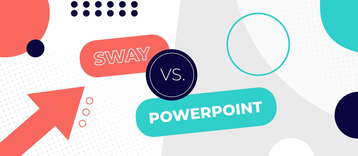 Sway or PowerPoint: Deciding on the Best Presentation Tool for You